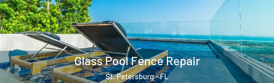  Glass Pool Fence Repair St. Petersburg - FL